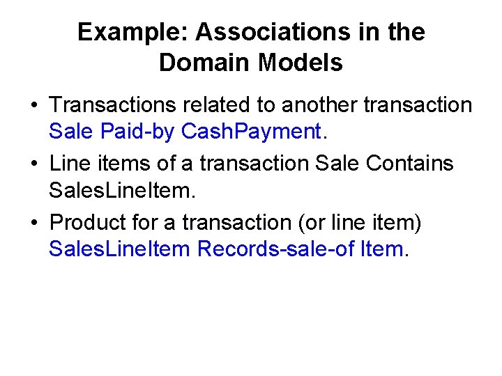 Example: Associations in the Domain Models • Transactions related to another transaction Sale Paid-by