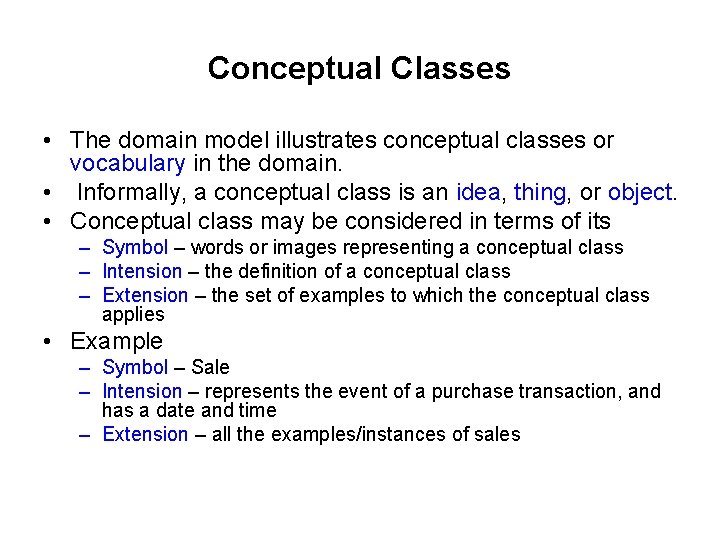 Conceptual Classes • The domain model illustrates conceptual classes or vocabulary in the domain.