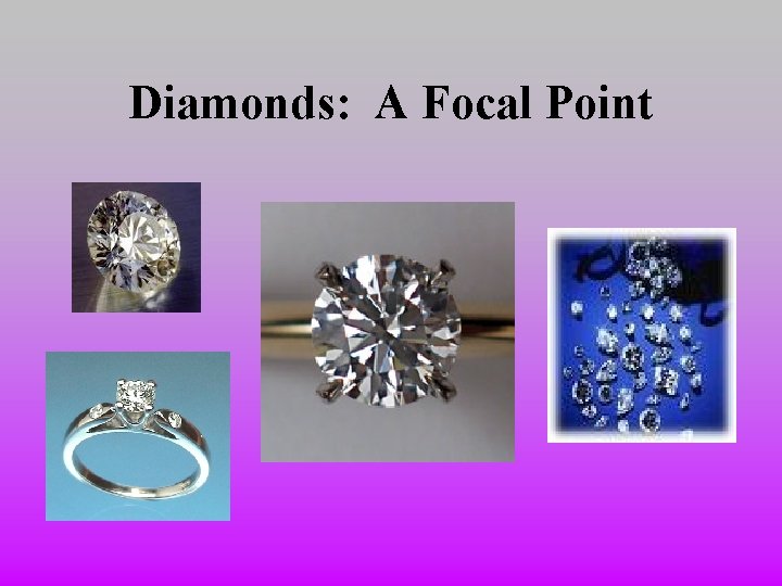Diamonds: A Focal Point 