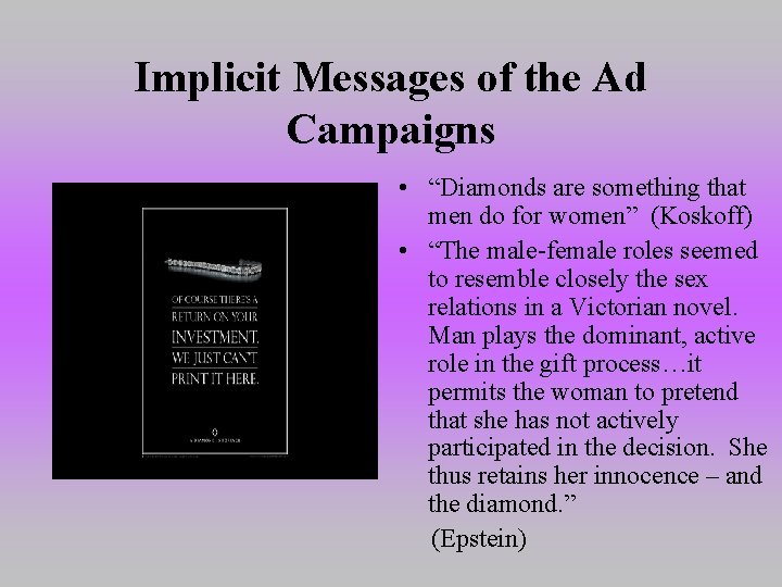 Implicit Messages of the Ad Campaigns • “Diamonds are something that men do for