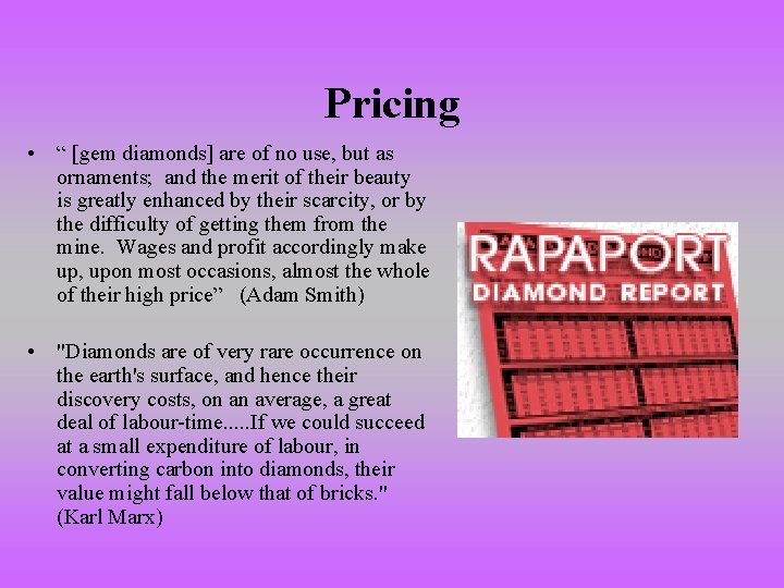 Pricing • “ [gem diamonds] are of no use, but as ornaments; and the