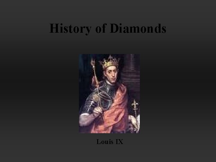 History of Diamonds Louis IX 