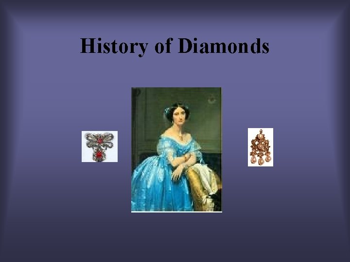 History of Diamonds 