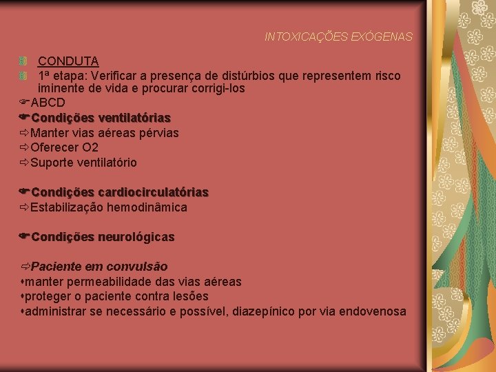 INTOXICAÇÕES EXÓGENAS CONDUTA 1ª etapa: Verificar a presença de distúrbios que representem risco iminente