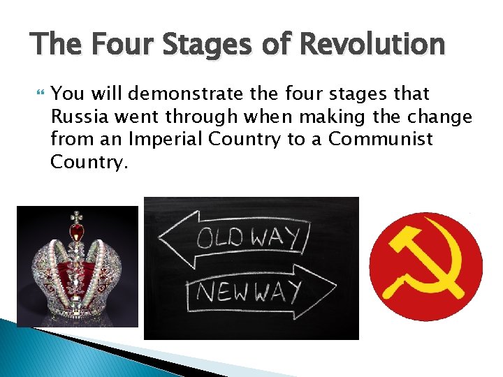 The Four Stages of Revolution You will demonstrate the four stages that Russia went