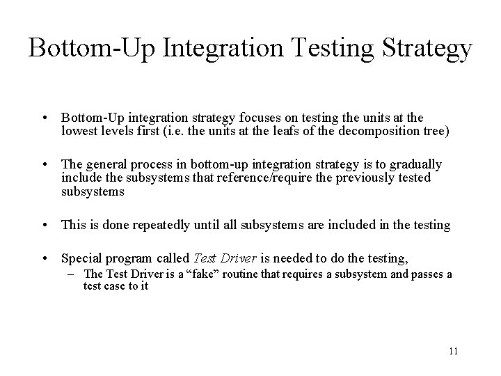 Bottom-Up Integration Testing Strategy • Bottom-Up integration strategy focuses on testing the units at Bottom-Up Integration Testing Strategy • Bottom-Up integration strategy focuses on testing the units at