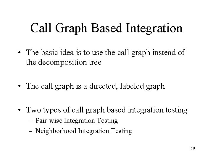 Call Graph Based Integration • The basic idea is to use the call graph Call Graph Based Integration • The basic idea is to use the call graph