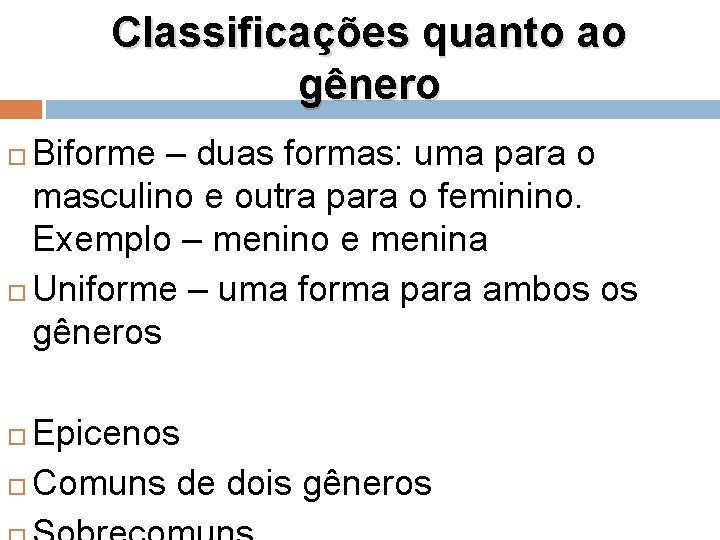 Classificações quanto ao gênero Biforme – duas formas: uma para o masculino e outra