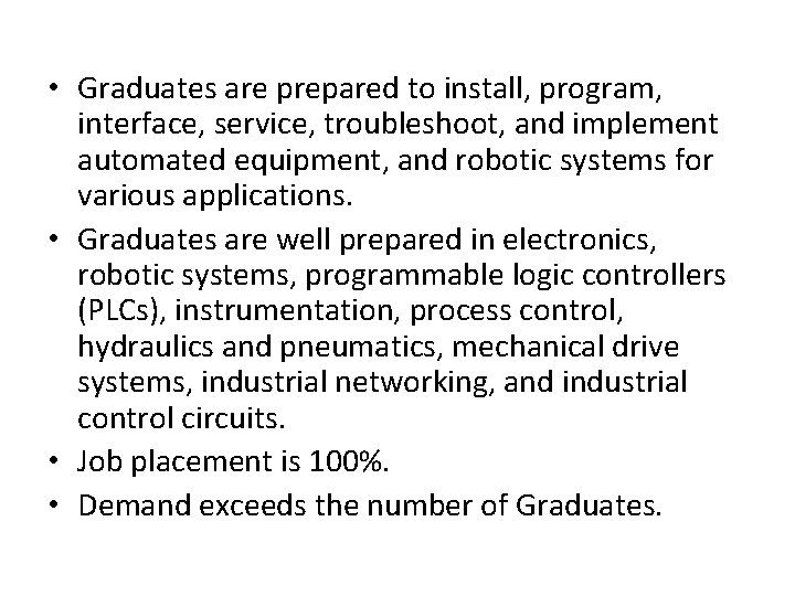  • Graduates are prepared to install, program, interface, service, troubleshoot, and implement automated