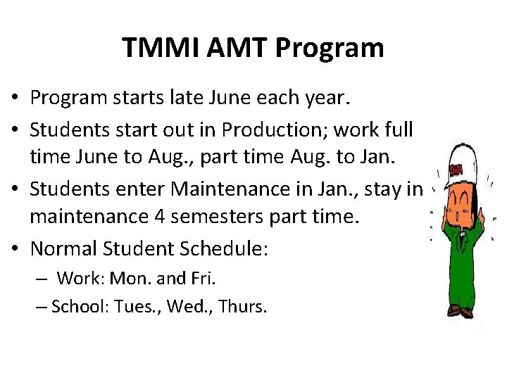 TMMI AMT Program • Program starts late June each year. • Students start out