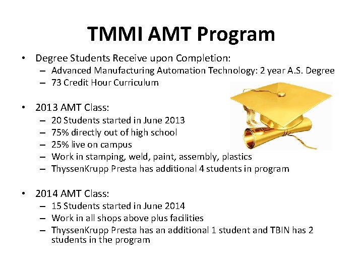 TMMI AMT Program • Degree Students Receive upon Completion: – Advanced Manufacturing Automation Technology: