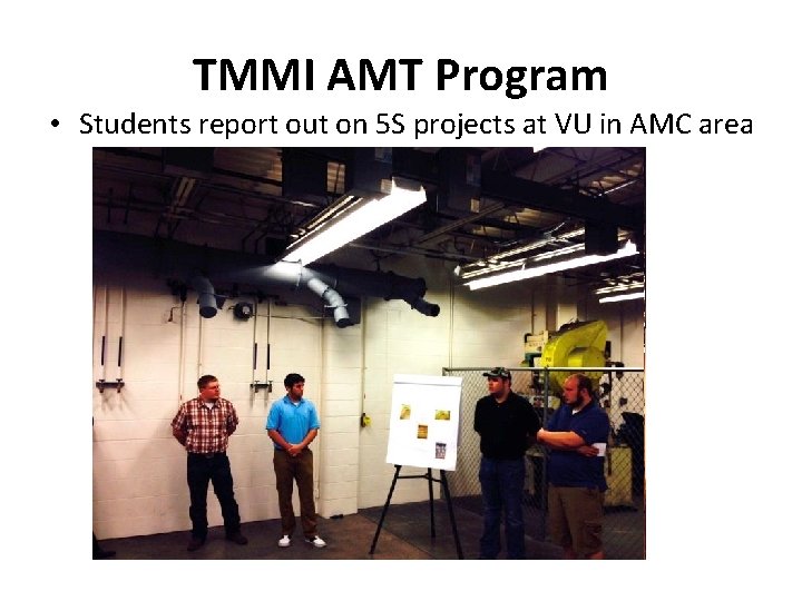 TMMI AMT Program • Students report out on 5 S projects at VU in