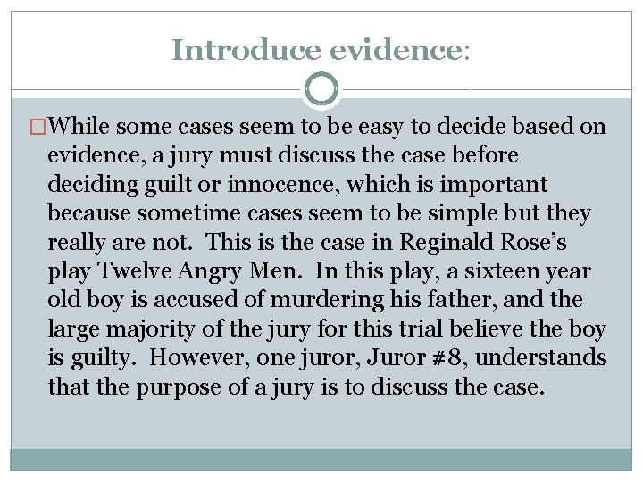 Introduce evidence: �While some cases seem to be easy to decide based on evidence,