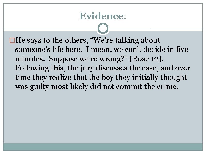 Evidence: �He says to the others, “We’re talking about someone’s life here. I mean,