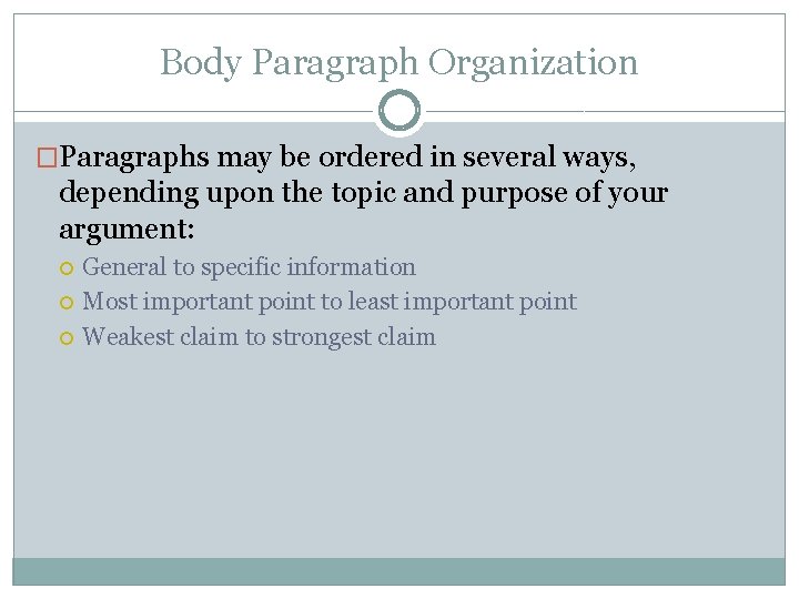 Body Paragraph Organization �Paragraphs may be ordered in several ways, depending upon the topic