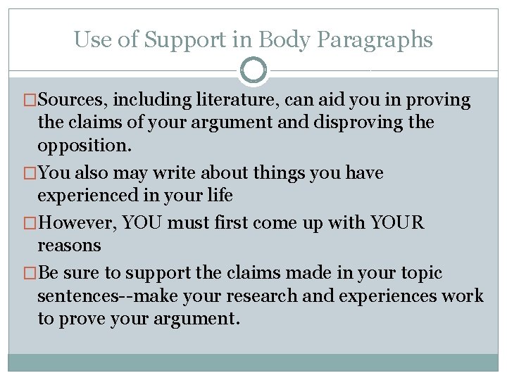 Use of Support in Body Paragraphs �Sources, including literature, can aid you in proving