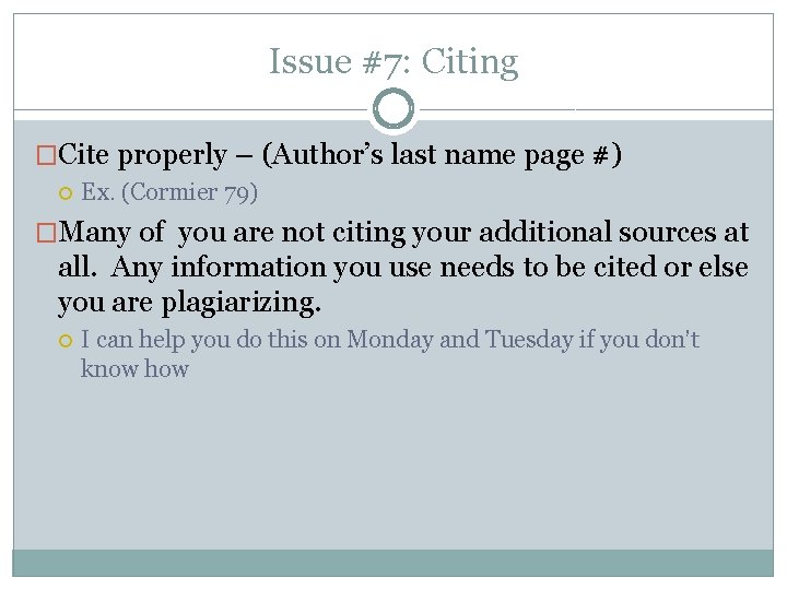 Issue #7: Citing �Cite properly – (Author’s last name page #) Ex. (Cormier 79)