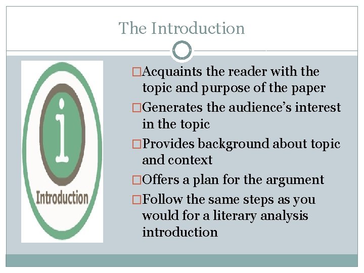The Introduction �Acquaints the reader with the topic and purpose of the paper �Generates