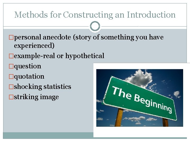 Methods for Constructing an Introduction �personal anecdote (story of something you have experienced) �example-real