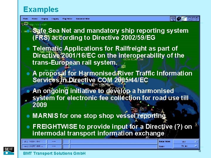 Examples l Safe Sea Net and mandatory ship reporting system (FRS) according to Directive