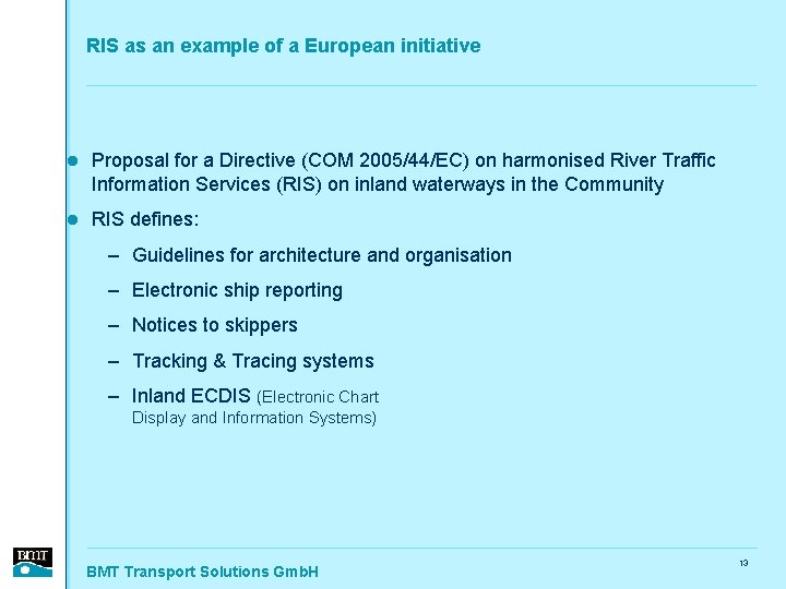 RIS as an example of a European initiative l Proposal for a Directive (COM