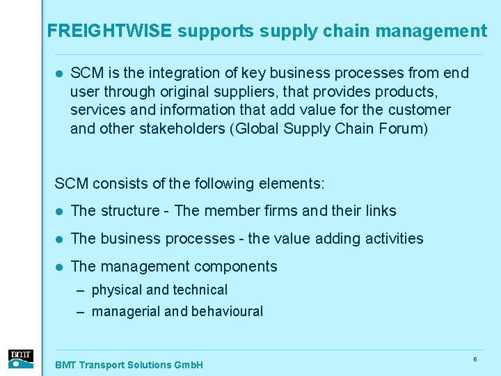 FREIGHTWISE supports supply chain management l SCM is the integration of key business processes