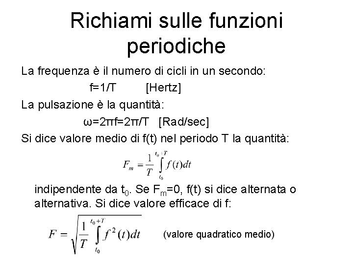 Richiami sulle funzioni periodiche La frequenza è il numero di cicli in un secondo: