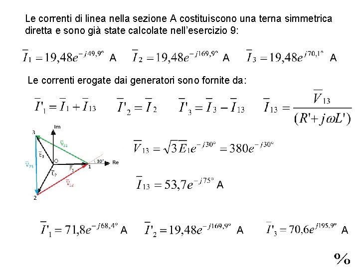 Le correnti di linea nella sezione A costituiscono una terna simmetrica diretta e sono