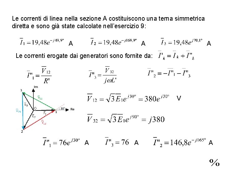 Le correnti di linea nella sezione A costituiscono una terna simmetrica diretta e sono