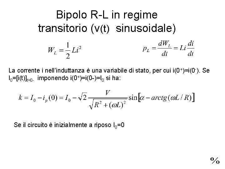 Bipolo R-L in regime transitorio (v(t) sinusoidale) La corrente i nell’induttanza è una variabile
