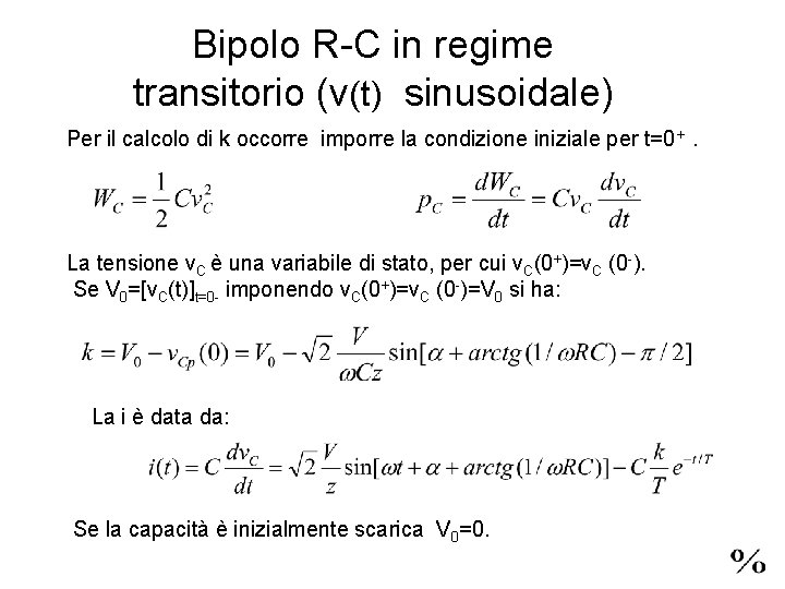 Bipolo R-C in regime transitorio (v(t) sinusoidale) Per il calcolo di k occorre imporre