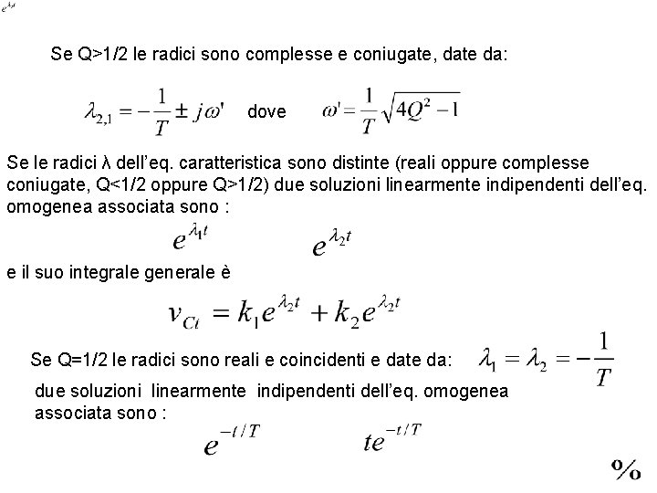 Se Q>1/2 le radici sono complesse e coniugate, date da: dove Se le radici