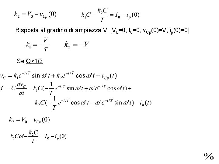 Risposta al gradino di ampiezza V [V 0=0, I 0=0, v. Cp(0)=V, ip(0)=0] Se