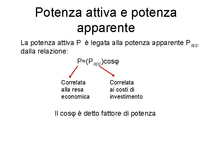 Potenza attiva e potenza apparente La potenza attiva P è legata alla potenza apparente