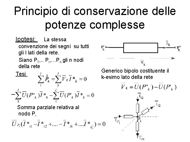 Principio di conservazione delle potenze complesse Ipotesi: La stessa convenzione dei segni su tutti