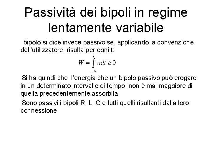 Passività dei bipoli in regime lentamente variabile bipolo si dice invece passivo se, applicando