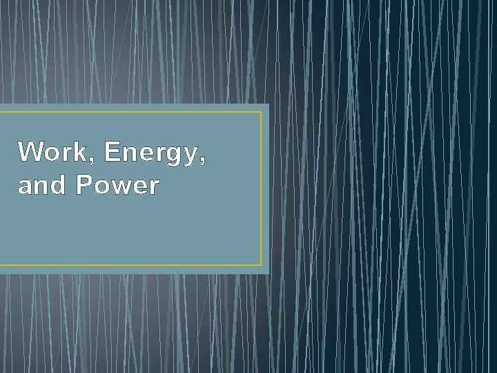 Work, Energy, and Power 