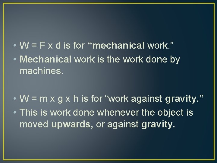  • W = F x d is for “mechanical work. ” • Mechanical