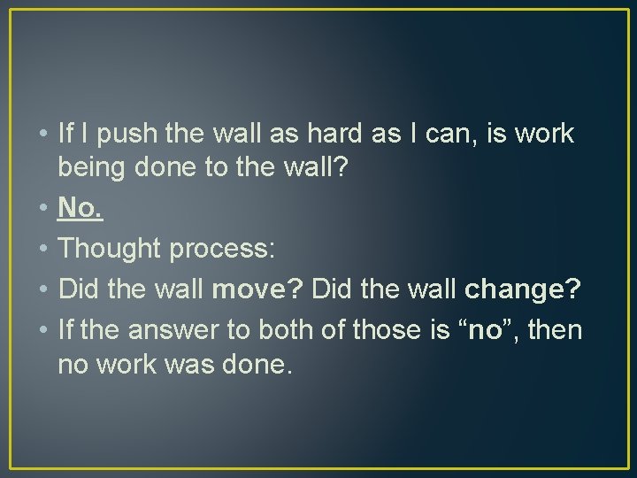  • If I push the wall as hard as I can, is work