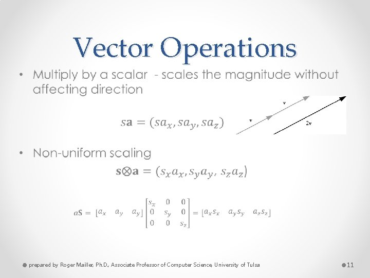 Vector Operations • prepared by Roger Mailler, Ph. D. , Associate Professor of Computer