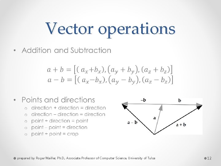 Vector operations prepared by Roger Mailler, Ph. D. , Associate Professor of Computer Science,
