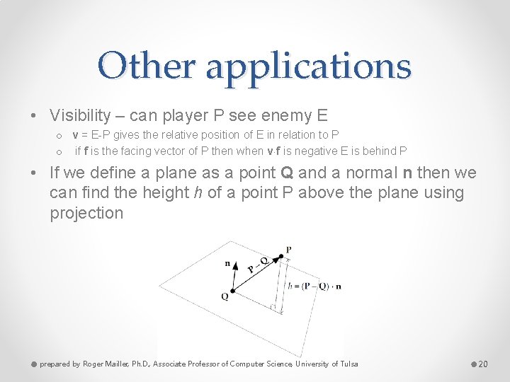 Other applications • Visibility – can player P see enemy E o v =