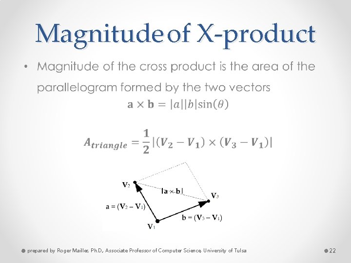 Magnitude of X-product prepared by Roger Mailler, Ph. D. , Associate Professor of Computer