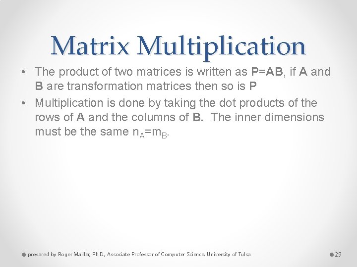 Matrix Multiplication • The product of two matrices is written as P=AB, if A