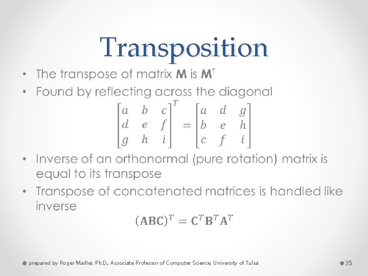 Transposition • prepared by Roger Mailler, Ph. D. , Associate Professor of Computer Science,