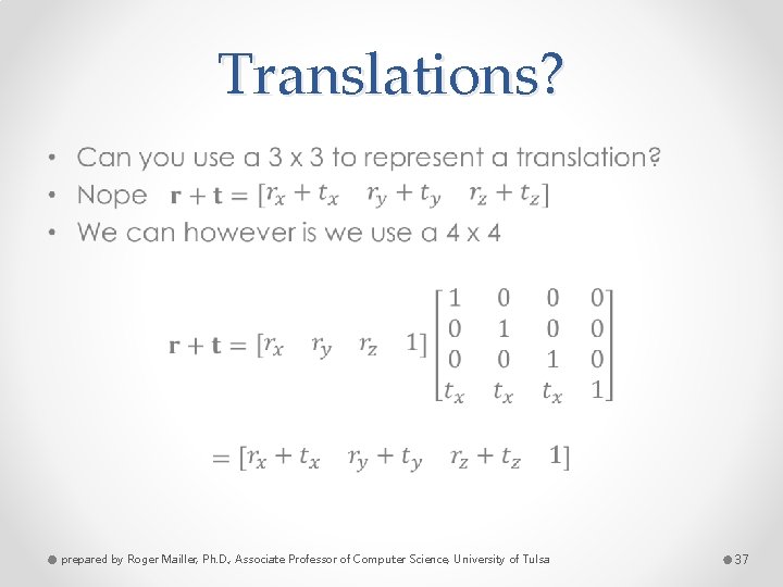 Translations? • prepared by Roger Mailler, Ph. D. , Associate Professor of Computer Science,