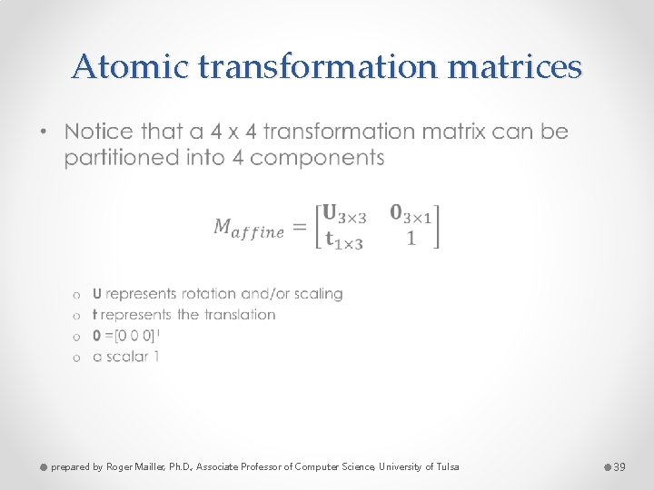 Atomic transformation matrices • prepared by Roger Mailler, Ph. D. , Associate Professor of