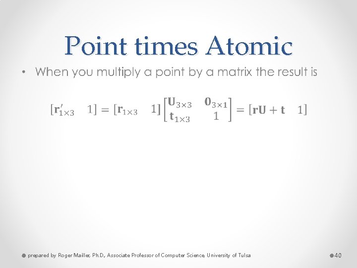Point times Atomic • prepared by Roger Mailler, Ph. D. , Associate Professor of