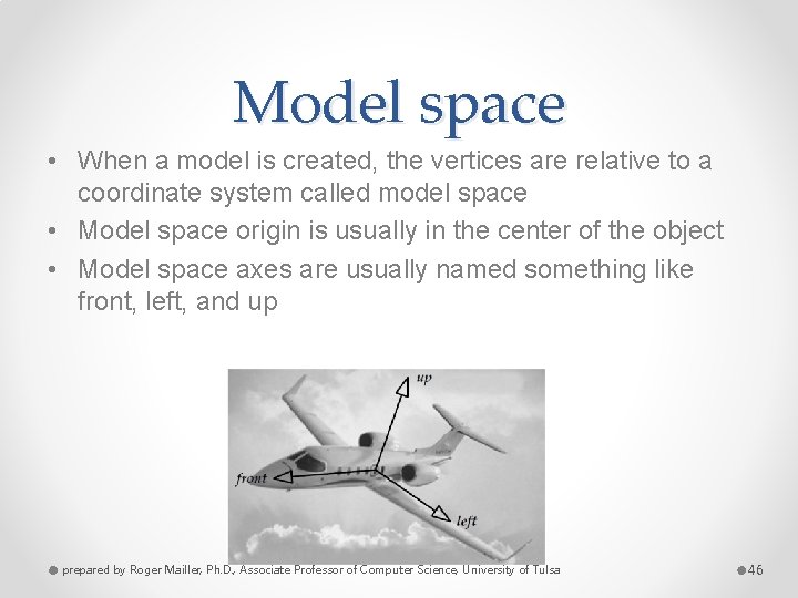 Model space • When a model is created, the vertices are relative to a