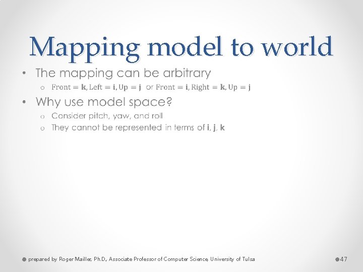 Mapping model to world • prepared by Roger Mailler, Ph. D. , Associate Professor